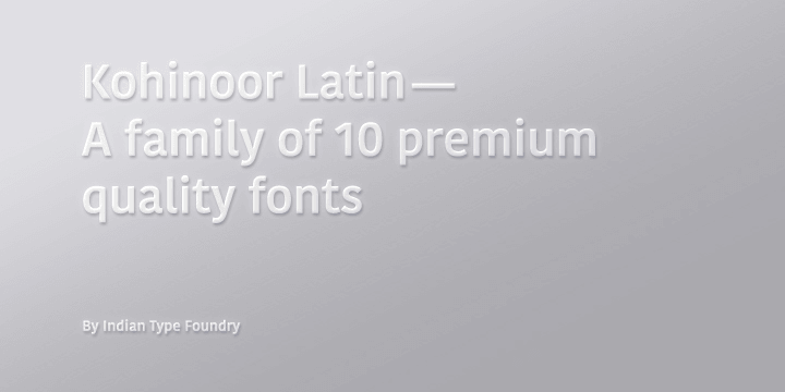 Kohinoor is an elegant low contrast Latin typeface suitable for both body and display text.
