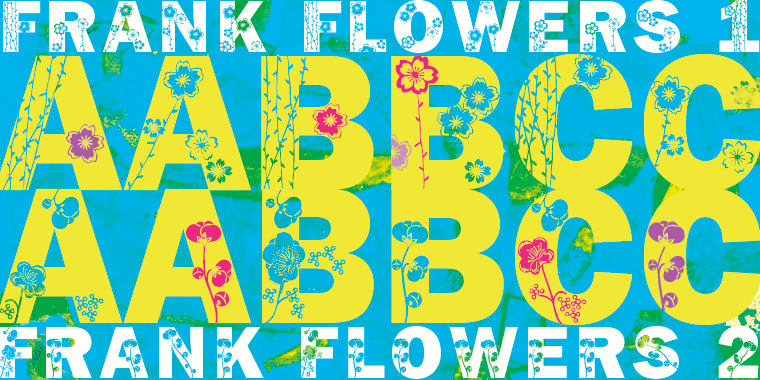 Frank Flowers are fonts with flowery embellishments.
