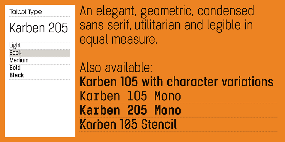 There are also monospaced variants of both Karben 105 and Karben 205 and a stencil version.
