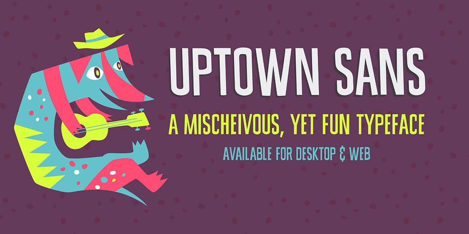 About Uptown Sans
What if Jim Flora (a record cover designer from the 50s), Saul Bass, and Eric Carle got together for tacos and made a typeface?