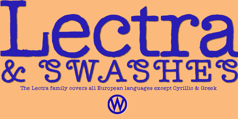 »Lectra« is a typical typewriter-family with 5 normal cuts and 5 – not so typical for typewriter-fonts – swashes.