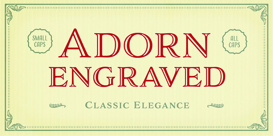 Adorn Smooth revisits 6 faces from Adorn — Pomander, Serif, Slab Serif, Engraved, Condensed, and script Catchwords; plus ornaments, banners, and frames — in smooth, un-textured versions.