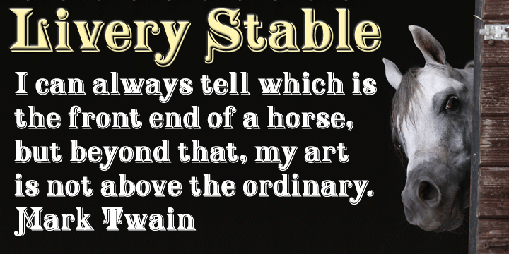 Livery Stable is a revival of an old classic font from the 1800s.