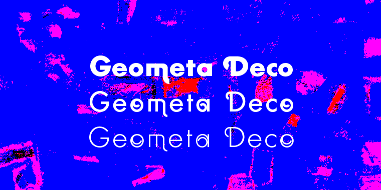 Geometa Deco is based on Paul Renners Futura Classic.