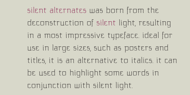 Silent alternates were born from the deconstruction of silent light,
resulting in a most impressive typeface.