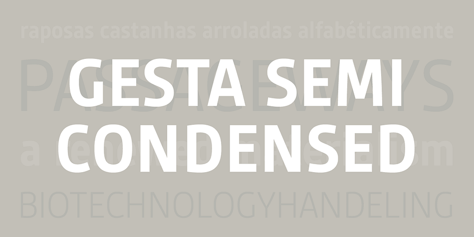 Gesta Semi Condensed is a narrower version of the sans serif typeface Gesta.