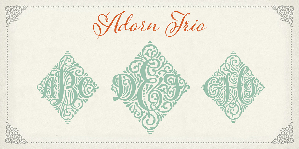 Adorn Trio is one of twenty fonts available in the Adorn family of seven display fonts, four script designs, monograms, ornaments, illustrations, banners, frames, and catchwords.