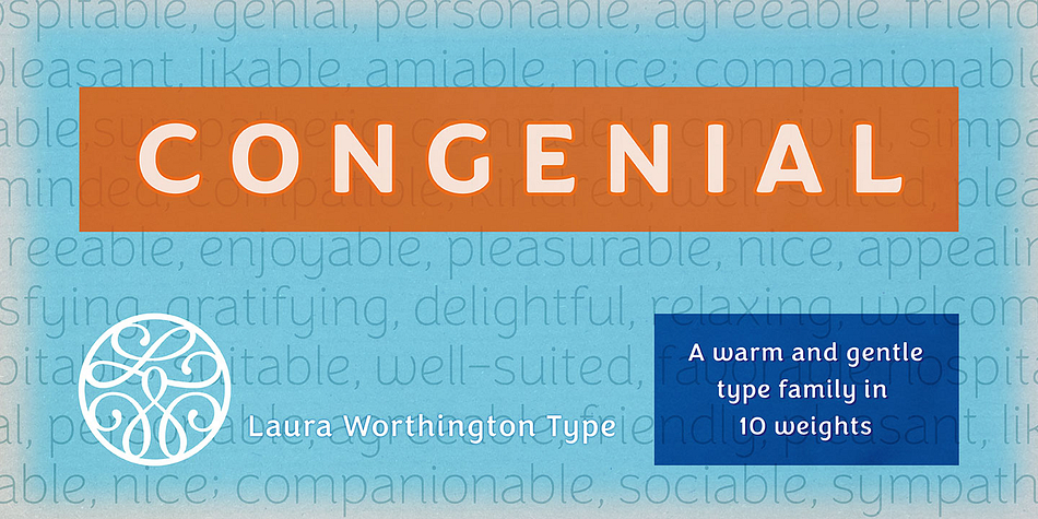 Wanting to design her own sans-serif typeface for her own web site to complement the rest of her type library, Laura Worthington designed Congenial as an understated, highly legible complement to her more decorative display faces.