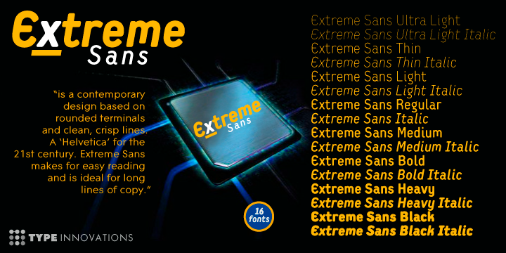 Extreme Sans is a contemporary design based on rounded terminals and clean, crisp lines.