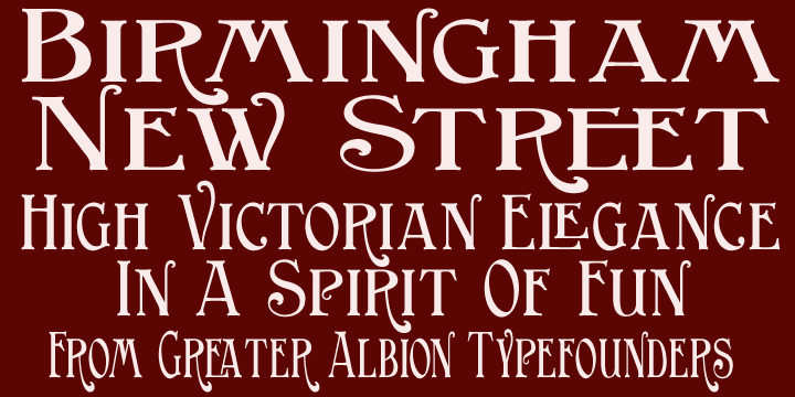 So, in a spirit of 19th century enterprise, we present "Birmingham New Street", a fun family of three display faces, laden with open type features and late Victorian charm, ideal for posters, book covers and any other high flown design you might have in mind.