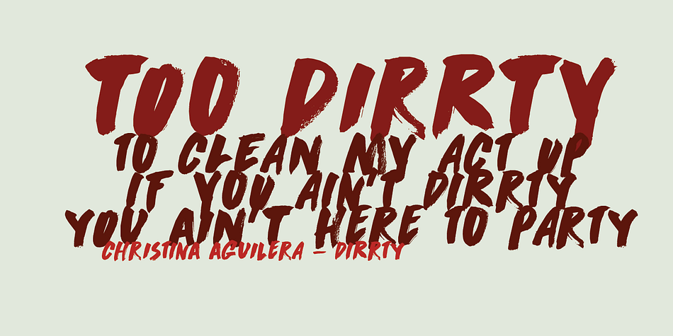 Dirrrty is a brush font I painted in one go.