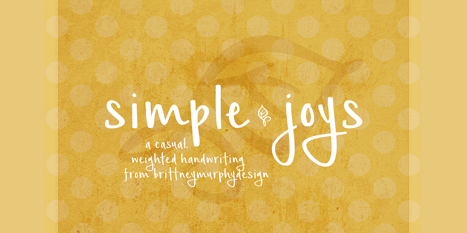 Give a warm, inviting look to your designs with Simple Joys, a weighted handwritten font with smooth curves and soft edges.