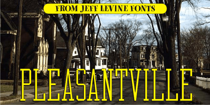 Pleasantville JNL is a condensed slab serif font with angled corners emulating 
a popular style of lettering most prevalent in the 1920s.