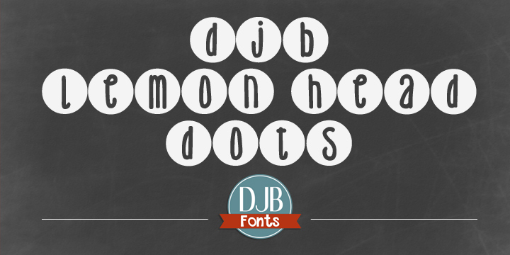 Displaying the beauty and characteristics of the DJB Lemon Head Dots font family.