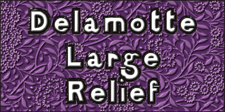 Highlighting the DelamotteLargeRelief font family.