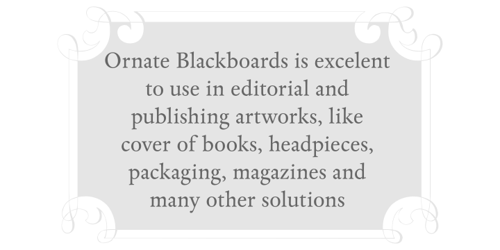 Ornate Blackboards is a beautiful collection of ornaments from Intellecta Design, excellent for use in works of art and editorial publications, like book covers, headpieces to sections of books, magazines, packaging works, and many other solutions.