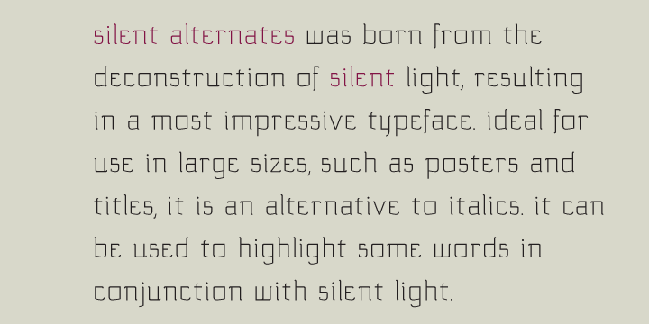 Silent alternates were born from the deconstruction of silent light,
resulting in a most impressive typeface.
