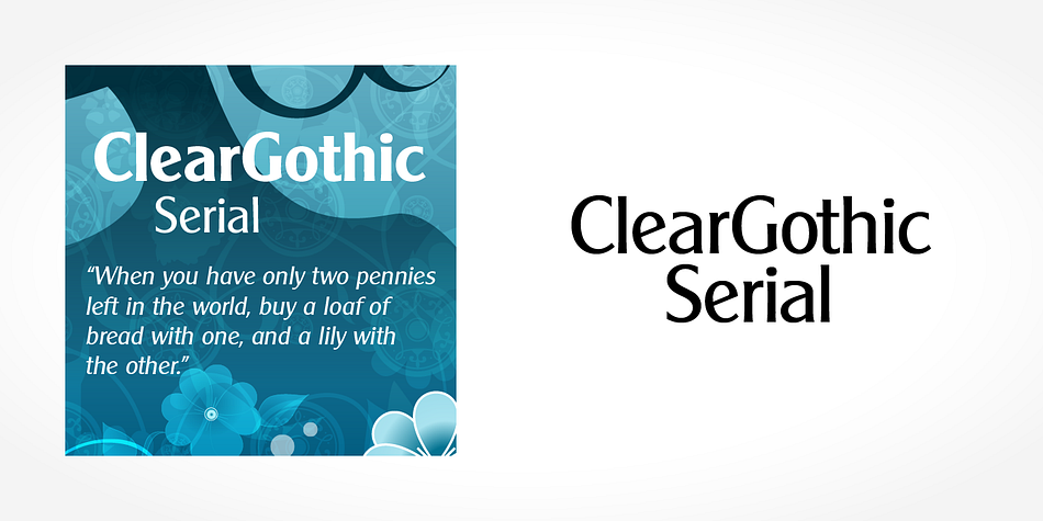 Displaying the beauty and characteristics of the Clear Gothic Serial font family.