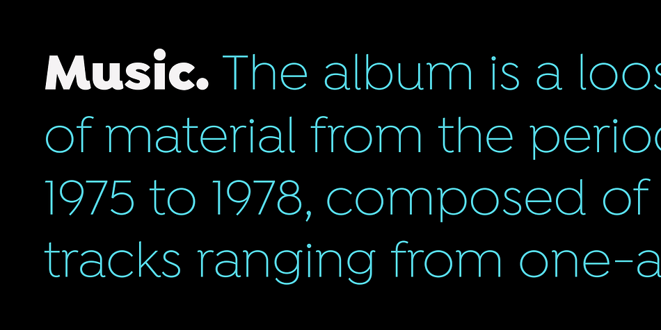 In spite of its strong and rational structure, the font also looks friendly and expressive, thanks to its rounded terminals.