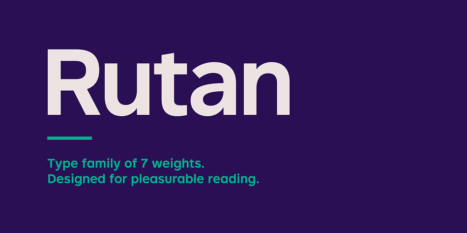 Rutan is a modern sans serif type family designed for pleasurable reading.