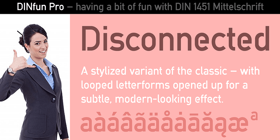 The DINfun Pro fonts are special versions of the classic DIN 1451 Mittelschrift, far removed from the original typeface