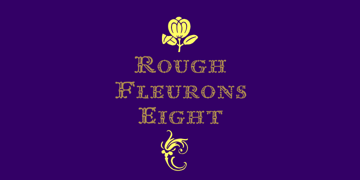 Rough Fleurons is a dingbat font family.