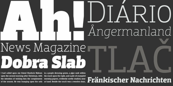 Dobra is a very geometric and robust typeface with Sans and Slab Serif companions, specially suited for magazines and newspapers, although it works great as a corporate typeface.