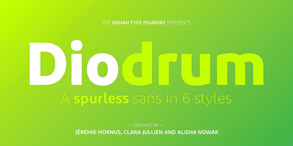 Diodrum is a spurless sans family for the Latin script.