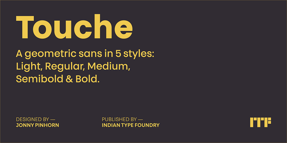 Touche is a geometric sans with a special touch.