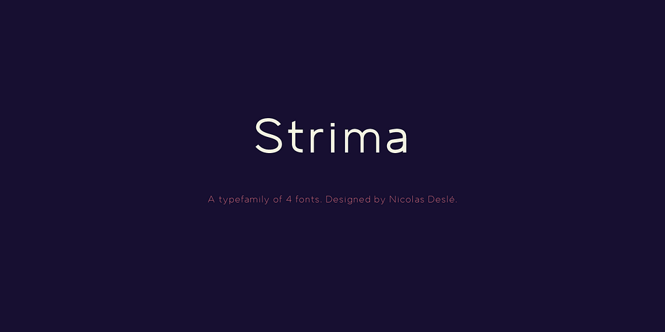 Strima is a geometric sans serif typeface that stands for minimalism and legibility.