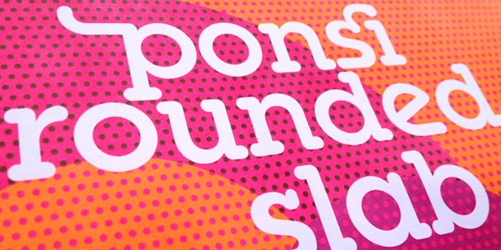 Ponsi Rounded Slab is a slab serif with round corners.
