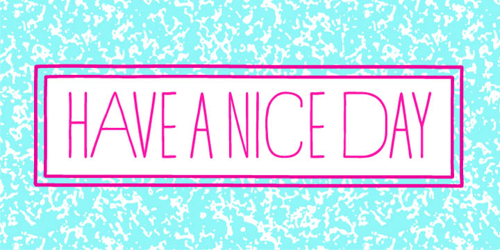 Have A Nice Day is a handwritten font created by Cindy Kinash.