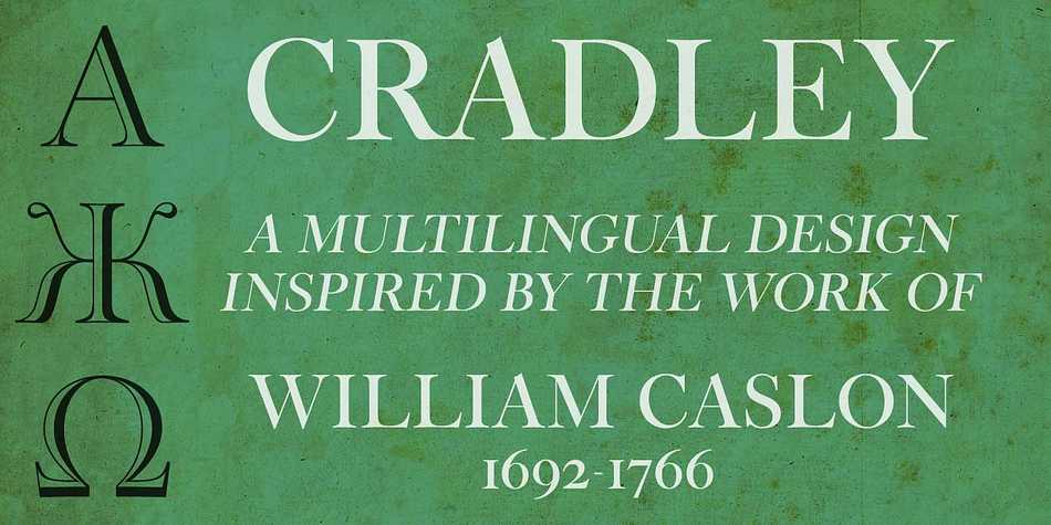 Cradley™, a CastleType original, was inspired by the work of William Caslon, considered by some to be the finest type designer of the Baroque era.