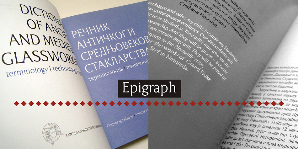 Epigraph has satisfactory readibility, it is suitable for the text and brochures headlines, catalogues, books and other typographic demands with historical, archeological and artistic content, as well as other etiquette.