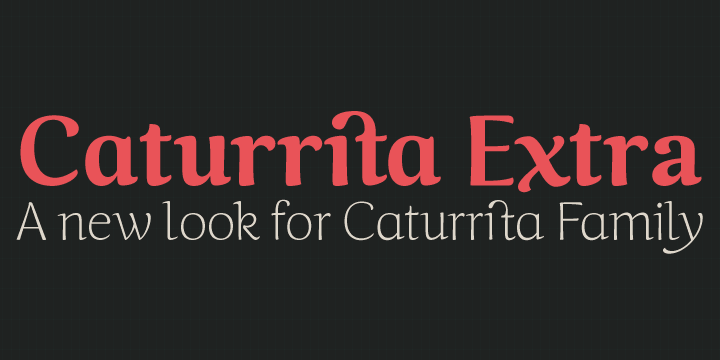 Caturrita Extra is a re-evaluation of a typeface family with several adjustments in features with a more careful look.