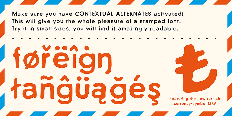 But of course it’s the loose and irregular outlines that give the font its special charms. 

CA Postal features two sets of characters and the “Contextual Alternates” feature will make sure that never two identical characters will stand next to each other, so that the stamp-look becomes even more authentic.