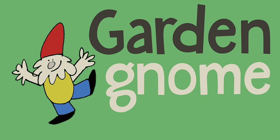 I am not really fond of Garden Gnomes, but this font is kinda cute and I figured it