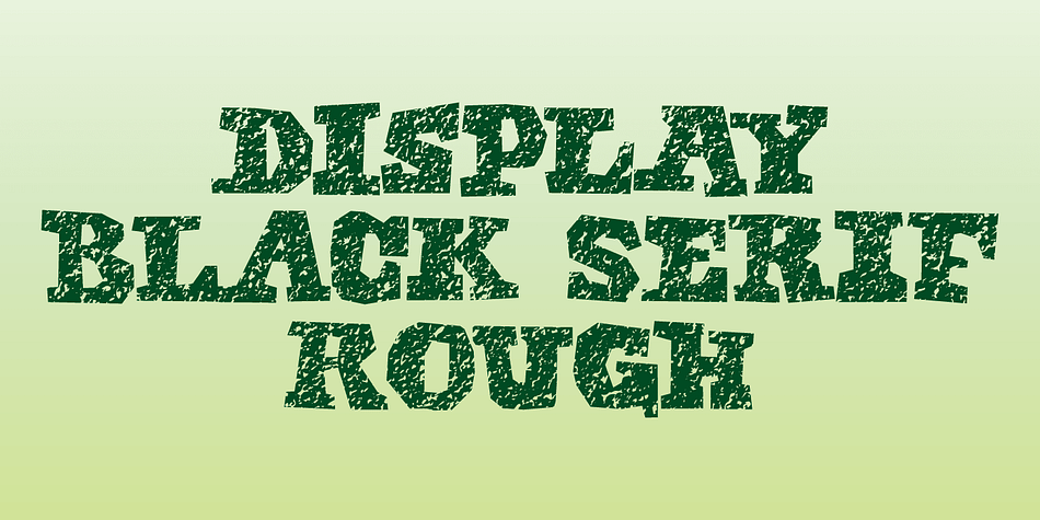 Display Black Serif Rough is a display font not intended for text use.
