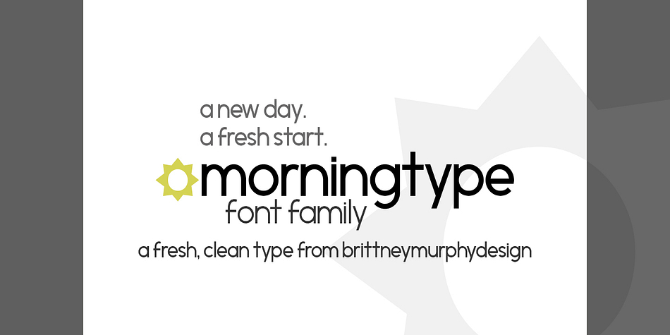 Morningtype is a fresh, clean sans-serif in three weights- light, regular, and bold.