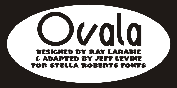 Ovala SRF is one of a number of Ray Larabie designs provided to the Stella Roberts Fonts project and adapted by Jeff Levine.
