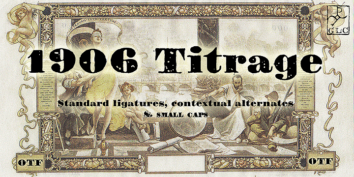 Displaying the beauty and characteristics of the 1906 Titrage font family.