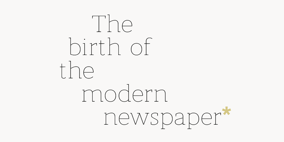 Modum is a stylish modern day serif with great charm, harmony and practicality that is best suited for complex hierarchical projects, such as editorials, newspapers and text based books.