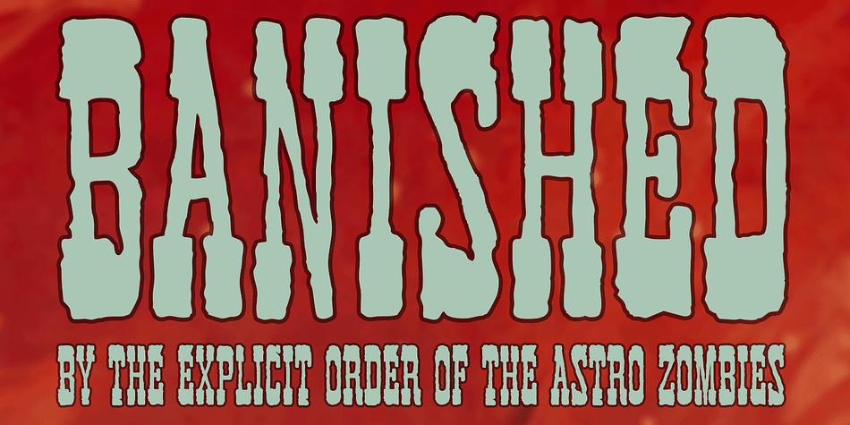 Banished is a light destructive western slab serif typeface inspired by Astro Zombies, the 1968 Cult Cinema Classic.