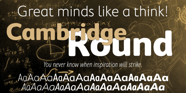 Cambridge Round provides a rounded version of Cambridge, useful for headings and more informal texts.