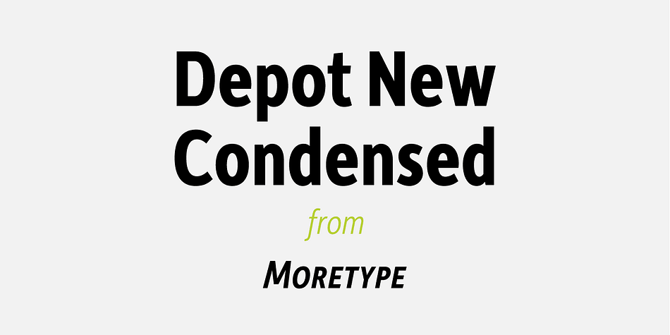 Depot New Condensed is the space saving complement to Depot New.
