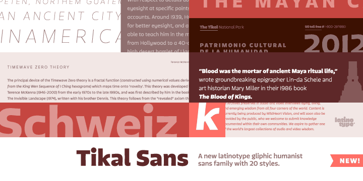 Is a glyphic family of twenty weights Mayan inspired designed for Text and Display sizes.
