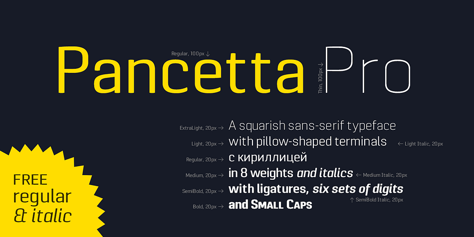 Pancetta Pro is a squarish sans-serif typeface with pillow-shaped terminals.