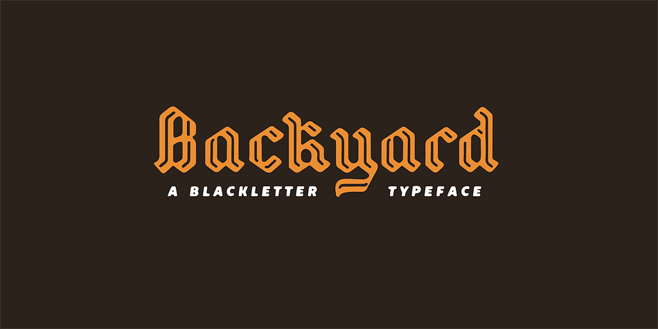 Backyard is a blackletter type.