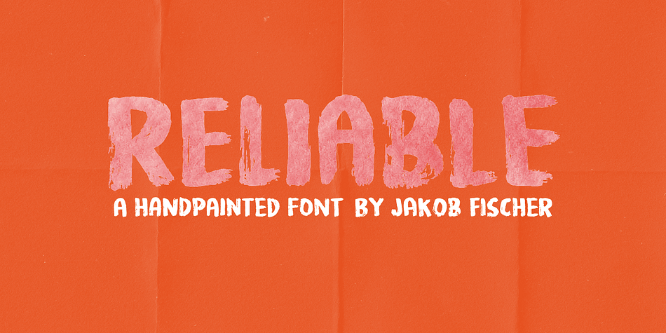 Reliable was drawn with a somewhat dry brush, and then carefully made into a font.