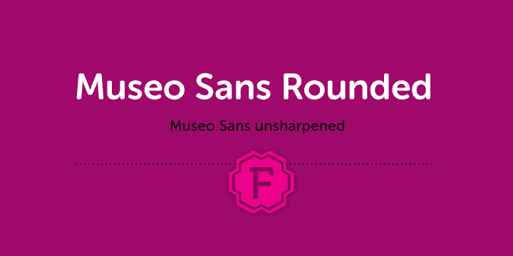 Displaying the beauty and characteristics of the Museo Sans Rounded font family.